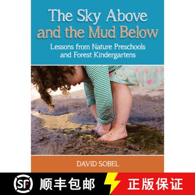 【3-4周达】The Sky Above and the Mud Below : Lessons from Nature Preschools and Forest Kindergartens [9781605546827]