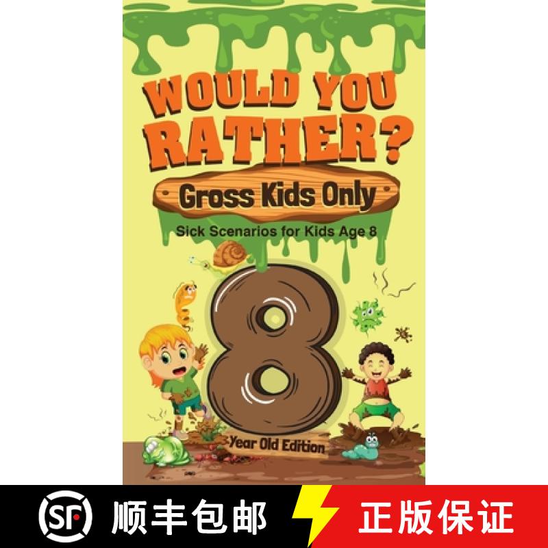 预订 Would You Rather? Gross Kids Only - 8 Year Old Edition: Sick Scenarios for Kids Age 8 [9781649430489]
