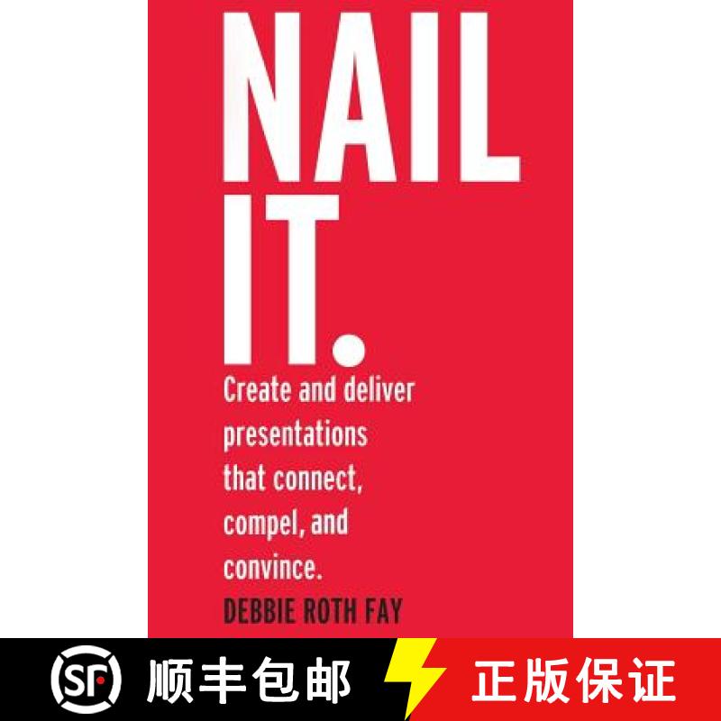 【3-4周达】Nail it.: Create and deliver presentations that connect, compel, and convince. [9780692287859]