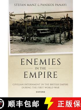 【3-4周达】Enemies in the Empire: Civilian Internment in the British Empire During the First World War [9780198912156]
