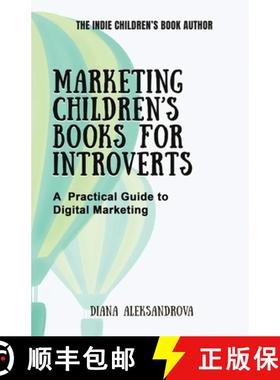预订 Marketing Children's Books for Introverts: A Practical Guide to Digital Marketing [9781953118363]