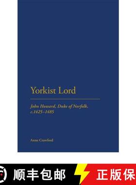 预订 Yorkist Lord: John Howard, Duke of Norfolk, C. 1425 -1485 [9781441152015]
