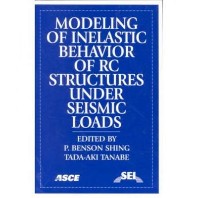 【4周达】Modeling of Inelastic Behavior of RC Structures Under Seismic Loads [9780784405536]