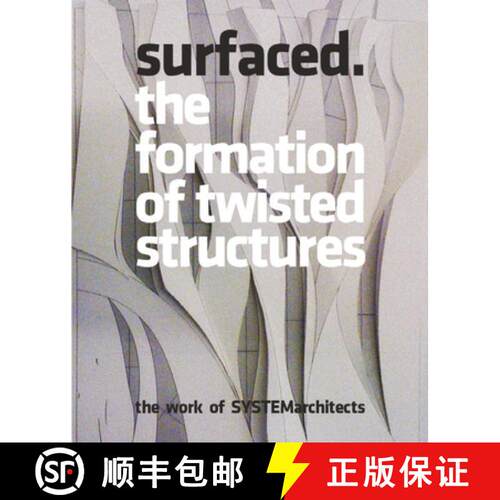 Surfaced: The Formation of Twisted Structures: The Work of Systemarchitects [9789881225238]