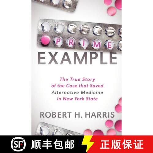 【3-4周达】Prime Example : The True Story of the Case that Saved Alternative Medicine in New York State [9781614480259]