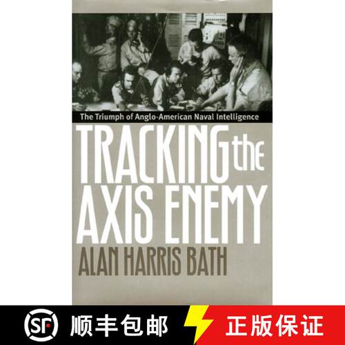 【3-4周达】精装 Tracking the Axis Enemy: The Triumph of Anglo-American Naval Intelligence [9780700609178]