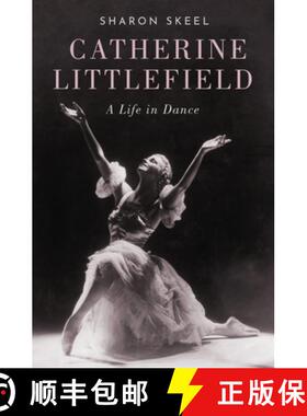 【3-4周达】Catherine Littlefield: A Life in Dance [9780190654542]