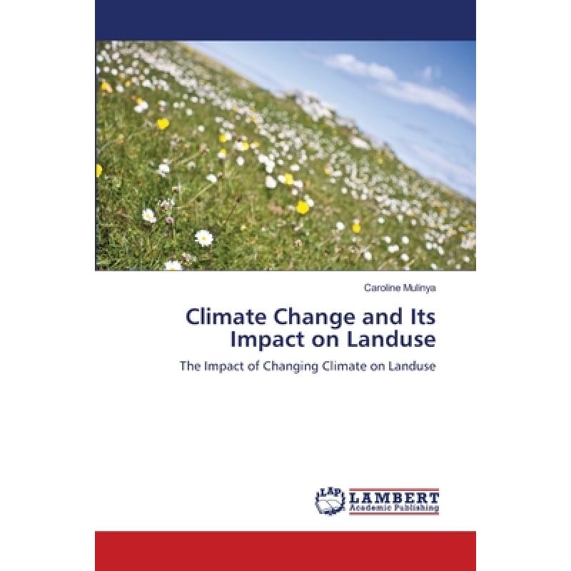 【4周达】Climate Change and Its Impact on Landuse [9783844319712] 书籍/杂志/报纸 原版其它 原图主图