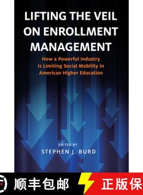 【3-4周达】Lifting the Veil on Enrollment Management: How a Powerful Industry Is Limiting Social Mobi... [9781682538920]