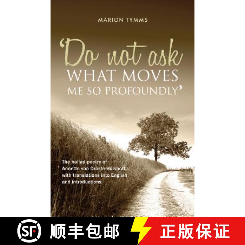 【3-4周达】Do Not Ask What Moves Me So Profoundly: The ballad poetry of Annette von Droste-Hülshoff,... [9781861515575]