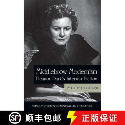 【3-4周达】Middlebrow Modernism: Eleanor Dark's Interwar Fiction [9781743328569]