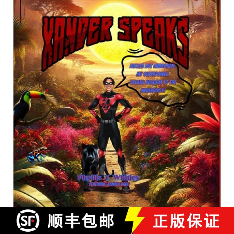 预订 Xander Speaks: Bullied But Unbroken: My Superpower Speaks Wisdom to the Underdogs! [9798218523671]