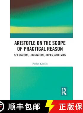 【3-4周达】精装 Aristotle on the Scope of Practical Reason: Spectators, Legislators, Hopes, and Evils [9780367756970]