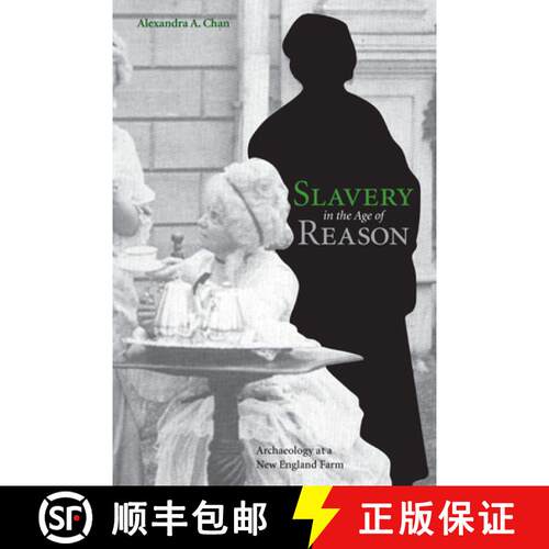 【3-4周达】Slavery in the Age of Reason – Archaeology at a New England Farm [9781621901921]