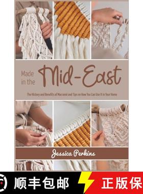预订 Made in the Mid-East: The History and Benefits of Macramé and Tips on How You Can Use It in You... [9781915322005]
