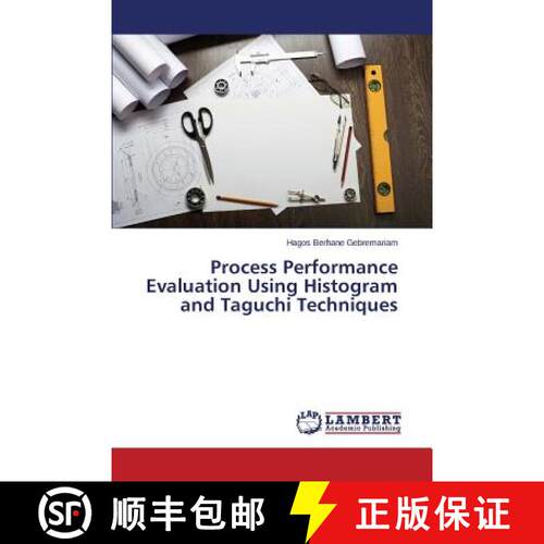 预订 Process Performance Evaluation Using Histogram and Taguchi Techniques [9783659613234]