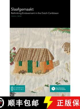 【3-4周达】Slaafgemaakt: Rethinking Enslavement in the Dutch Caribbean [9780949313379]
