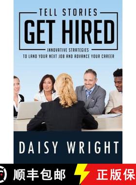 【3-4周达】Tell Stories Get Hired: Innovative Strategies to Land Your Next Job And Advance Your Career [9780981310442]
