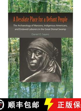 预订 A Desolate Place for a Defiant People: The Archaeology of Maroons, Indigenous Americans, and Ens... [9780813061924]