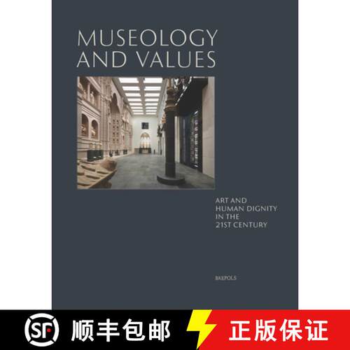 【3-4周达】精装 Museology and Values : Art and Human Dignity in the 21st Century [9782503583259]