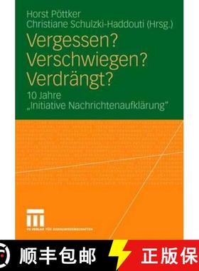 【3-4周达】Vergessen? Verschwiegen? Verdrängt? : 10 Jahre Initiative Nachrichtenaufklärung [9783531154350]