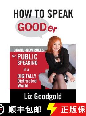 【3-4周达】How to Speak Gooder: Brand-New Rules for Public Speaking in a Digitally Distracted World [9780977654727]