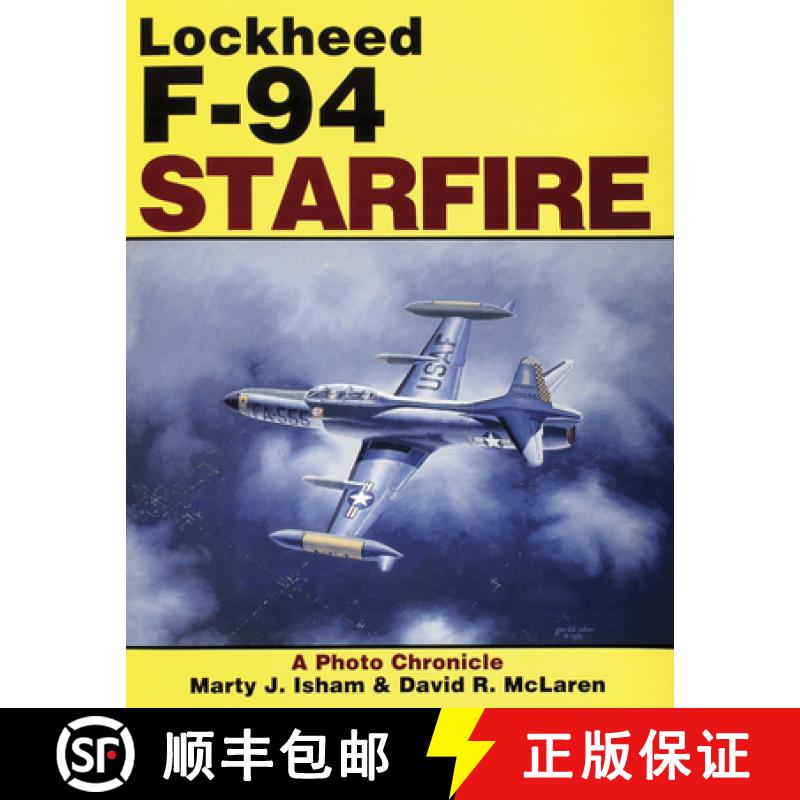 【3-4周达】Lockheed F-94 Starfire: a Photo Chronicle: A Photo Chronicle [9780887404511]