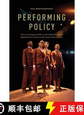 【3-4周达】Performing Policy : How Contemporary Politics and Cultural Programs Redefined U.S. Artists... [9781349470488]