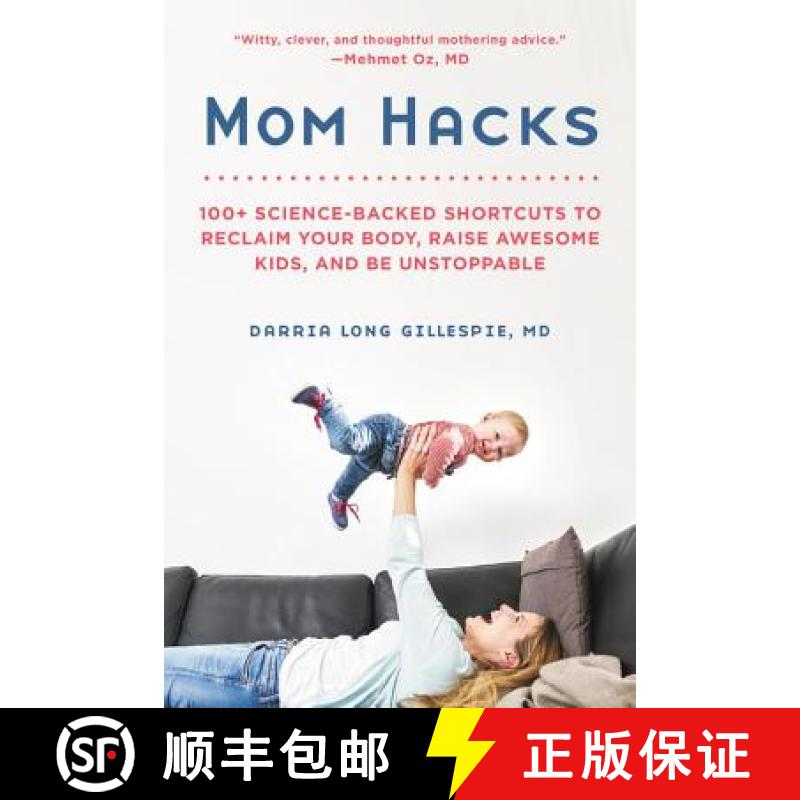 【3-4周达】Mom Hacks: 100+ Science-Backed Shortcuts to Reclaim Your Body, Raise Awesome Kids, and Be ... [9780738284644]