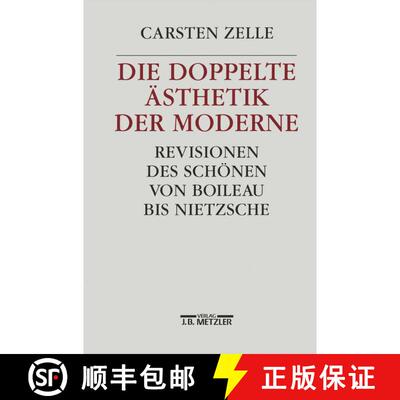 【3-4周达】Die doppelte Ästhetik der Moderne: Revisionen des Schönen von Boileau bis Nietzsche [9783476013842]