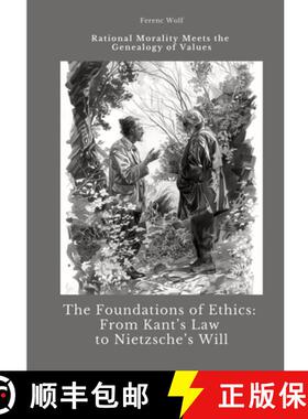 【3-4周达】The Foundations of Ethics: From Kant's Law to Nietzsche's Will: Rational Morality Meets th... [9783384423580]
