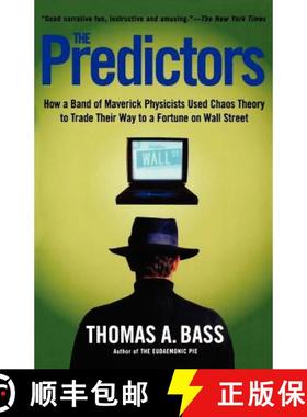 【3-4周达】The Predictors: How a Band of Maverick Physicists Used Chaos Theory to Trade Their Way to ... [9780805057577]