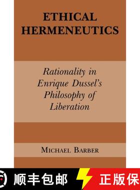 【3-4周达】Ethical Hermeneutics: Rationalist Enrique Dussel's Philosophy of Liberation [9780823217045]