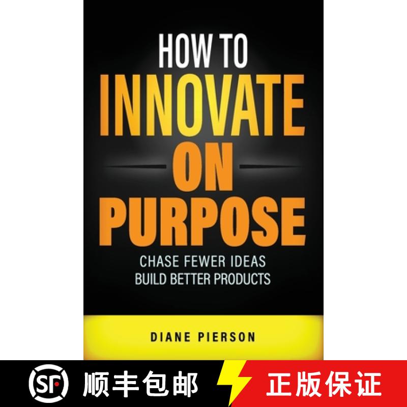 【3-4周达】How to Innovate on Purpose: Chase Fewer Ideas. Build Better Products. [9798988660118]图片