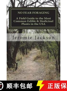 预订 No Fear Foraging: A Field Guide to the Most Common Edible & Medicinal Plants in the USA. [9780692142783]