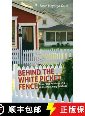 预订 Behind the White Picket Fence: Power and Privilege in a Multiethnic Neighborhood [9781469618630]