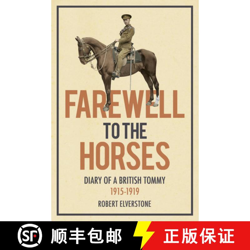 【3-4周达】Farewell to the Horses:: Diary of a British Tommy 1915-1919 [9780750952224]
