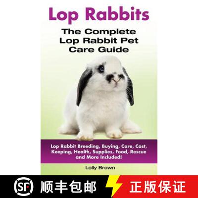 【3-4周达】Lop Rabbits: Lop Rabbit Breeding, Buying, Care, Cost, Keeping, Health, Supplies, Food, Res... [9781941070901]