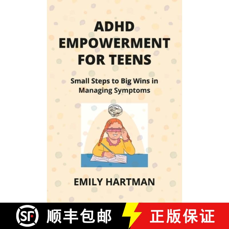 【2-3周达】ADHD Empowerment for Teens: Small Steps to Big Wins in Managing Symptoms [9798869158260]