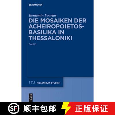 【3-4周达】Die Mosaiken Der Acheiropoietos-Basilika in Thessaloniki: Eine Vergleichende Analyse Dekor... [9783110278385]
