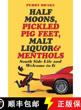 【3-4周达】Half Moons, Pickled Pig Feet, Malt Liquor & Menthols: South Side Life and Welcome To It [9781962987936]