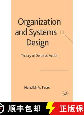 【3-4周达】Organization and Systems Design: Theory of Deferred Action [9781403991645]