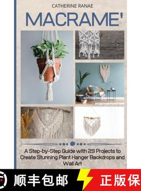 【3-4周达】Macramé: A step-by-step guide with 29 projects to create stunning plant hanger backdrops ... [9781914393365]