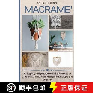 【3-4周达】Macramé: A step-by-step guide with 29 projects to create stunning plant hanger backdrops ... [9781914393365]