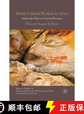 【3-4周达】British Colonial Realism in Africa : Inalienable Objects, Contested Domains (1st ed. 2012)... [9781349350933]