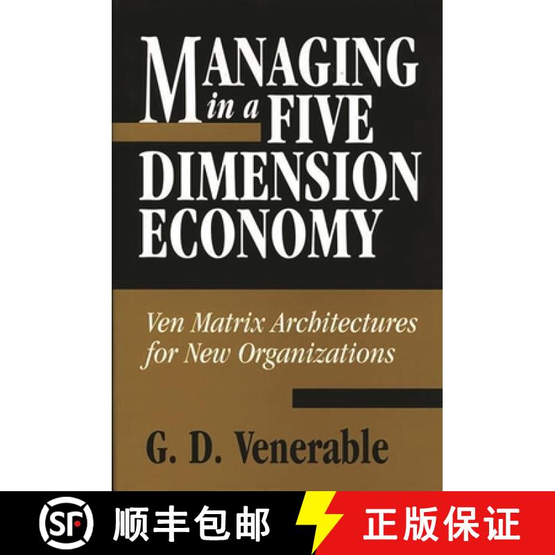【3-4周达】Managing in a Five Dimension Economy: Ven Matrix Architectures for New Organizations [9781567201321]