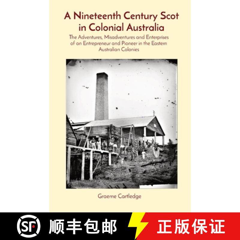【3-4周达】A Nineteenth Century Scot in Colonial Australia: The Adventures, Misadventures and Enterpr... [9780645836202]