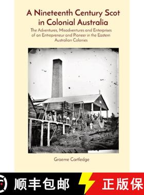 【3-4周达】A Nineteenth Century Scot in Colonial Australia: The Adventures, Misadventures and Enterpr... [9780645836202]