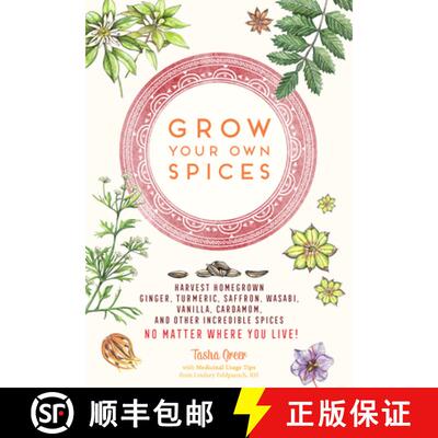 【3-4周达】Grow Your Own Spices: Harvest Homegrown Ginger, Turmeric, Saffron, Wasabi, Vanilla, Cardam... [9780760397312]