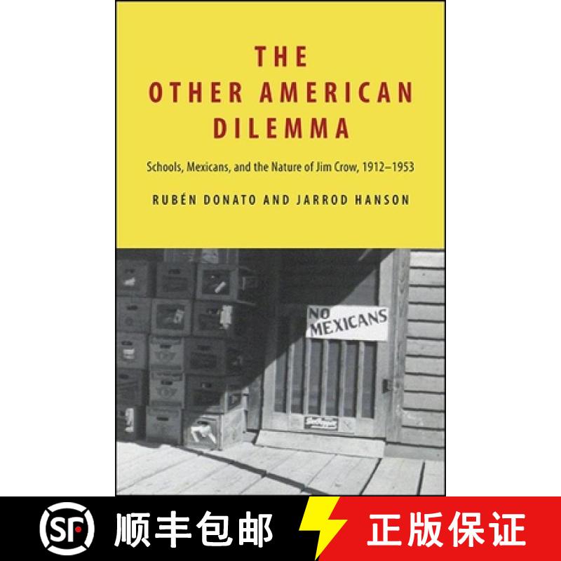 【3-4周达】The Other American Dilemma : Schools, Mexicans, and the Nature of Jim Crow, 1912-1953 [9781438484532]
